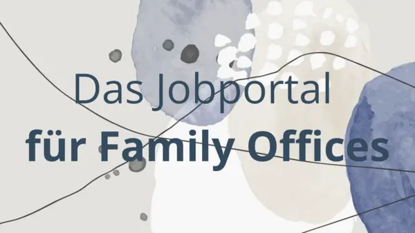 Das Job-Portal für Family Offices Das Job-Portal für Family Offices